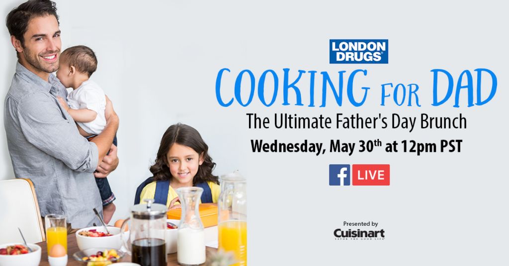 Cooking for Dad Father's Day London Drugs Facebook Live